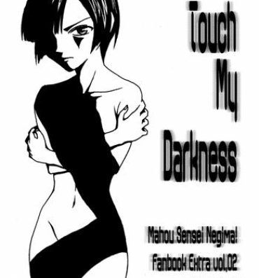 Oral Porn Touch My Darkness- Mahou sensei negima hentai Teenie