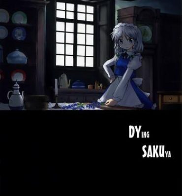 Teen Fuck Shinu Sakuya | Dying Sakuya- Touhou project hentai Kink