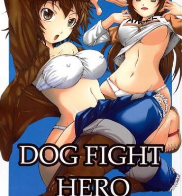 Amante DOG FIGHT HERO- Harem ace hentai Horny