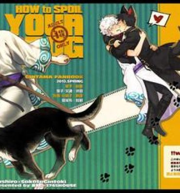Hairy Pussy HOW to SPOIL YOUR DOG- Gintama hentai Arrecha