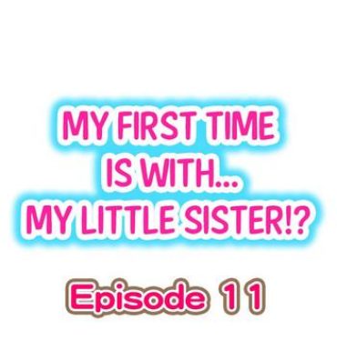 Ngentot My First Time is with…. My Little Sister?! Ch.11 Fun