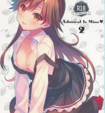 Ducha Admiral Is Mine♥ 2- Kantai collection hentai Anal Porn