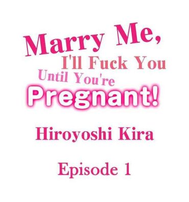 Breast Marry Me, I’ll Fuck You Until You’re Pregnant!- Original hentai Blows