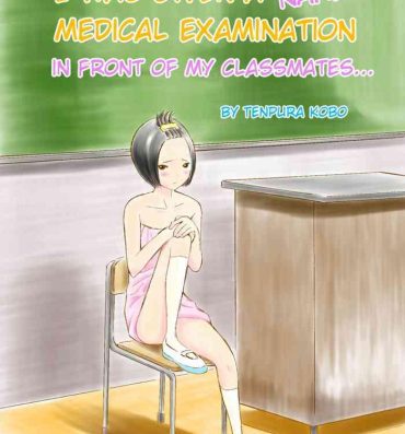 Amateur Classmate no Mae de Zenra de Kenshin o Ukesaseraremashita… | I was given a naked medical examination in front of my classmates… Lez Hardcore