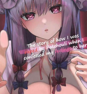 Uncensored Patchouli-sama ni Omoi o Tsutaetara Osowareta Hanashi | The story of how I was raped by Patchouli when I confessed my feelings to her- Touhou project hentai Handsome