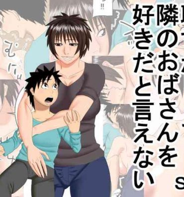 Alt Hazukashikute Tonari no Oba-san o Suki da to Ienai- Original hentai Thick